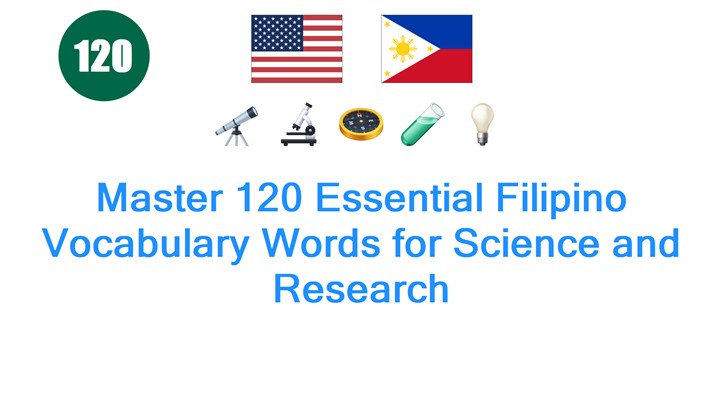 Master 120 Essential Filipino Vocabulary Words for Science and Research